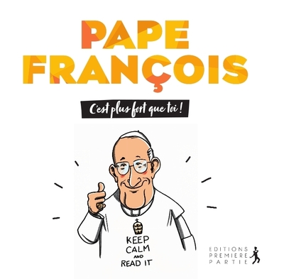 Pape François, C´Est Plus Fort Que Toi!