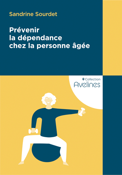 Prévenir la dépendance chez la personne âgée - Sandrine SOURDET