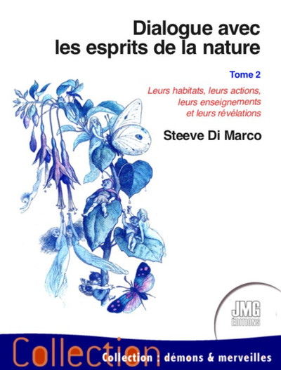 Dialogue avec les esprits de la nature T2 - Leurs habitats, leurs actions... - Steeve Di Marco