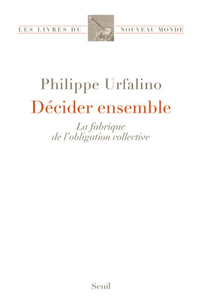 Décider ensemble - Philippe Urfalino