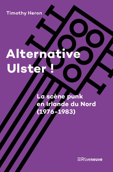 Alternative Ulster ! - La scène punk en Irlande du Nord (1976-1983)