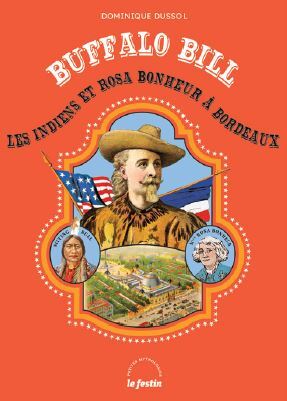 Buffalo Bill, les Indiens et Rosa Bonheur à Bordeaux