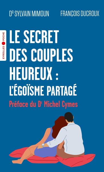 Le secret des couples heureux : l'égoïsme partagé - Docteur Sylvain Mimoun