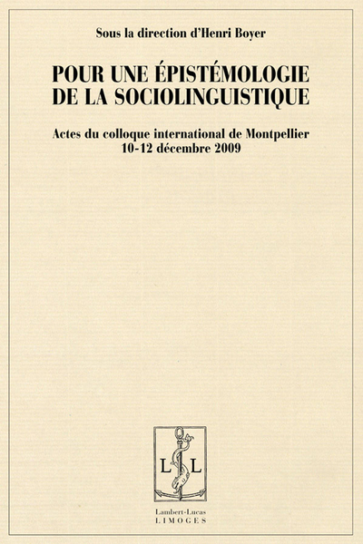 Pour une épistémologie de la sociolinguistique - actes du colloque international de Montpellier, 10-12 décembre 2009 - Henri Boyer