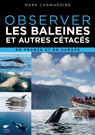 Observer Les Baleines Et Autres Cétacés, En France Et En Europe - Mark Carwardine