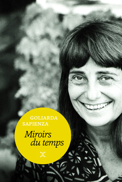 Miroirs du temps - Goliarda Sapienza