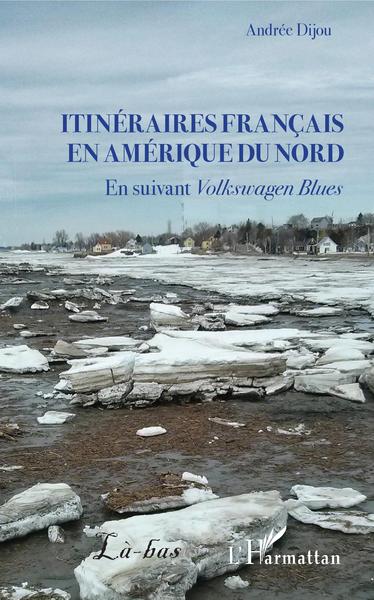 Itinéraires français en Amérique du Nord - Andrée Dijou