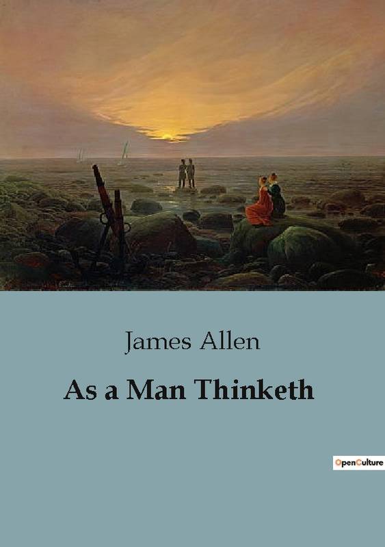 As a Man Thinketh - James Allen