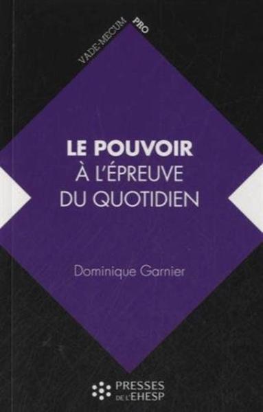 Le pouvoir à l'épreuve du quotidien / de ses aspects psychologiques à l'analyse des pratiques de dir