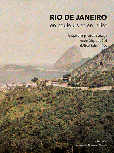 Rio de Janeiro, en couleurs et en relief (à travers les photos du Voyage en Amérique du Sud d’Albert Kahn – 1909) - Laurent Vidal