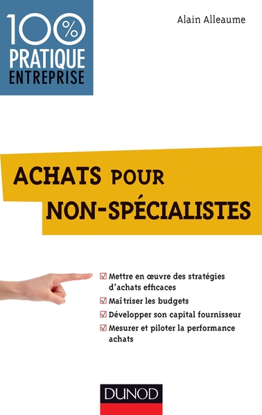 Achats Pour Non-Spécialistes - Prix Cdaf - 2013, Mettre En Oeuvre Des Stratégies D'Achats, Maîtriser Les Budgets, Développer Son Capital Fournisseur, Mesurer Et Piloter La Performance Achats