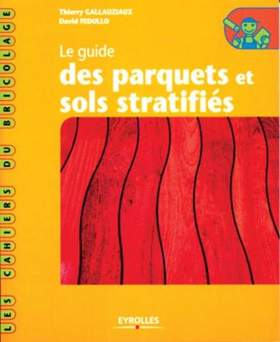 Le Guide Des Parquets Et Sols Stratifies - Coll.  Les Cahiers Du Bricolage, Coll.  Les Cahiers Du Bricolage