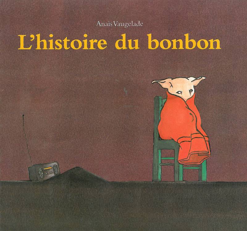 L'histoire du bonbon - Anaïs Vaugelade