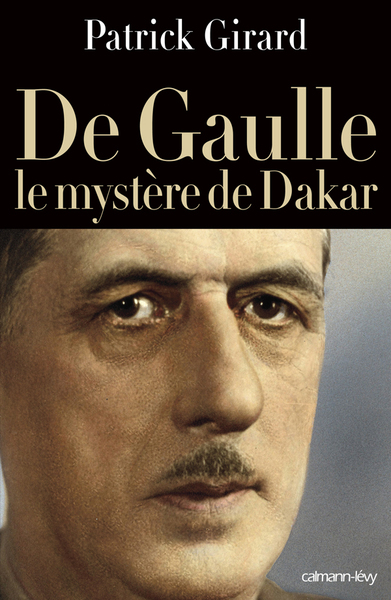 De Gaulle le mystère de Dakar - Patrick Girard