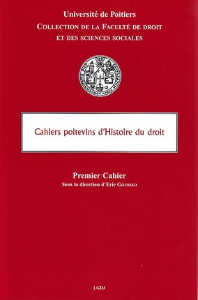 Cahiers poitevins d'Histoire du droit - Premier cahier - Université de Poitiers, collection de la Faculté de droit et des sciences sociales