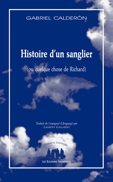 Histoire d'un sanglier (ou quelque chose de Richard) - Gabriel Calderón