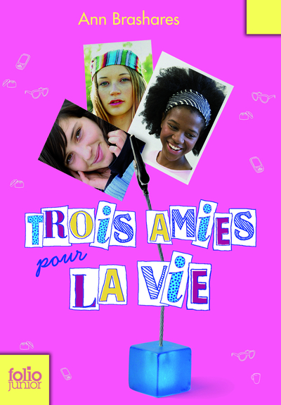 Trois amies pour la vie - Ann Brashares