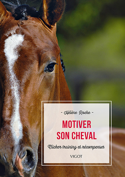 Motiver Son Cheval, Clicker Training Et Récompenses