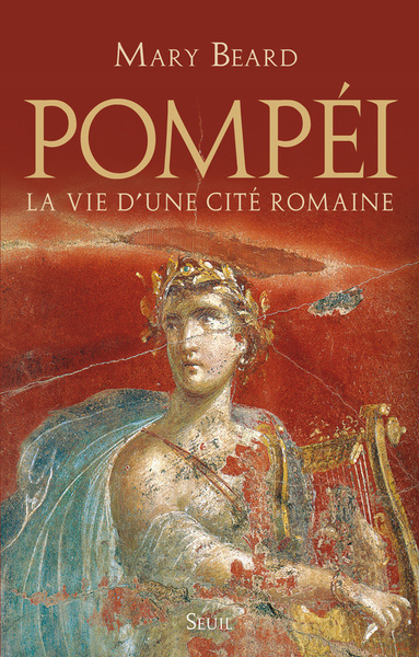 Pompéi, La Vie D'Une Cité Romaine