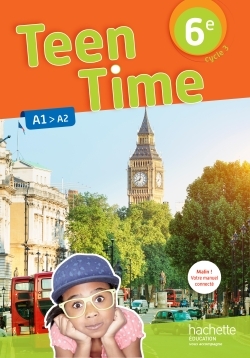 Teen Time anglais cycle 3 / 6e - éd. 2017