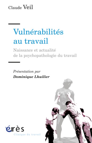 Vulnérabilités au travail naissance et actualité de la psychopathologie du travail