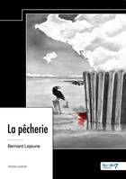 La pêcherie - Bernard Lejeune