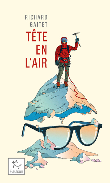 Tête en l'air - Récit authentique et déséquilibré d'une ascension du Mont Blanc par un blanc-bec à lunettes inexpérimenté qui, au co