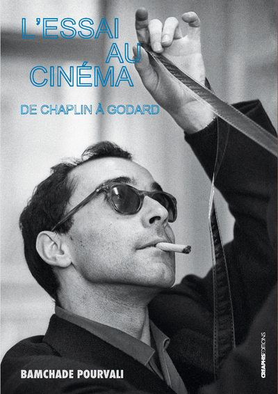 L'essai au cinéma - De Chaplin à Godard - Bamchade Pourvali