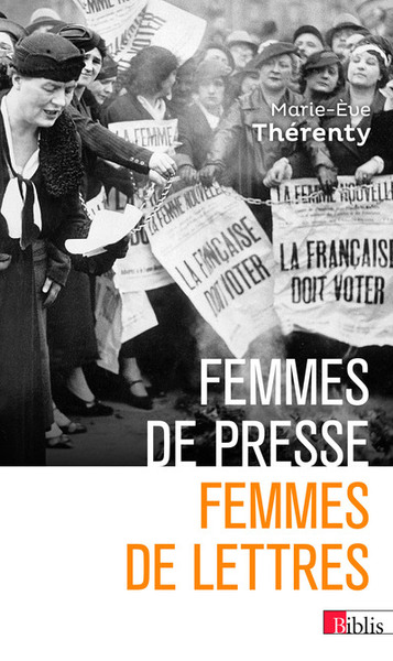 Femmes de presse, femmes de lettres - De Delphine de Girardin à Florence Aubenas - Marie-Eve Therenty