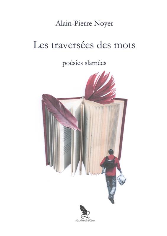 Les Traversées des mots - Alain-Pierre Noyer