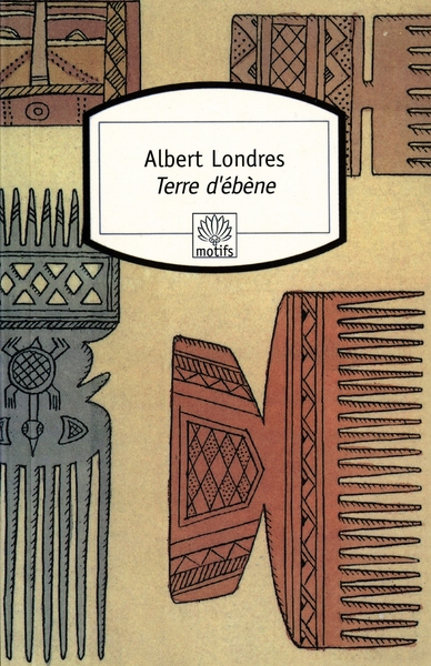 Terre d'ébène - Albert Londres