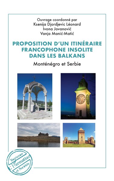 Proposition D’Un Itinéraire Francophone Insolite Dans Les Balkans, Monténégro Et Serbie