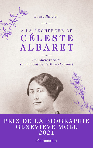 À La Recherche De Céleste Albaret, L'Enquête Inédite Sur La Captive De Marcel Proust