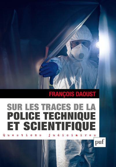 Sur les traces de la police technique et scientifique - François Daoust