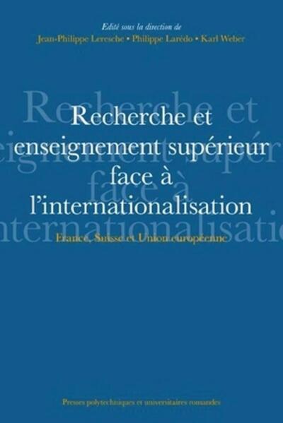 Recherche et enseignement supérieur face à l'internationalisation - Jean-Philippe Leresche