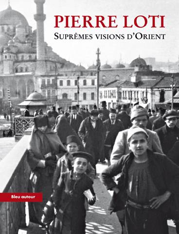 Suprêmes visions d'Orient - Pierre Loti