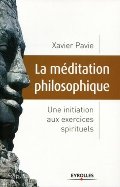 La méditation philosophique - Xavier Pavie