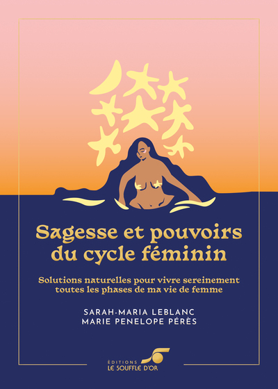 Sagesse et pouvoirs du cycle féminin – Édition collector - Marie Pénélope Pérès, Sarah-Maria Leblanc