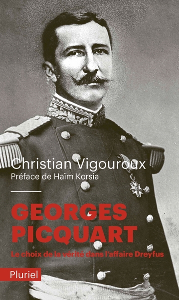 Georges Picquart, Le Choix De La Vérité Dans L'Affaire Dreyfus