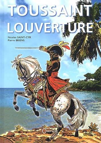 Toussaint Louverture Et La Révolution De Saint-Domingue (Haïti)