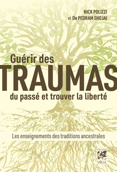 Guérir des traumas du passé et trouver la liberté - Les enseignements des traditions ancestrales