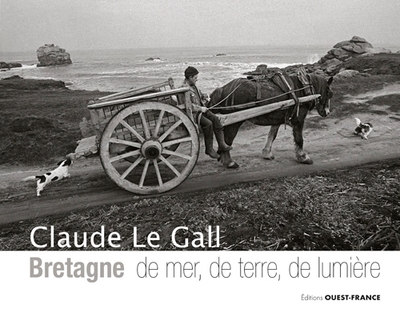 Bretagne, de mer, de terre, de lumière - Caude Le Gall