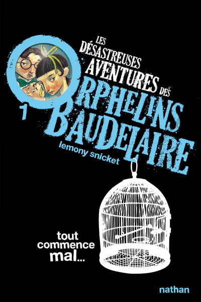 Les désastreuses Aventures des Orphelins Baudelaire Volume 1