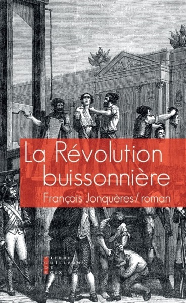 La Révolution Buissonnière Ou La Vie Héroïque De François De Llucia, Roman