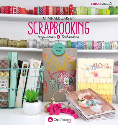 Mini-albums en scrapbooking - Inspiration & Techniques - Soraya Maes