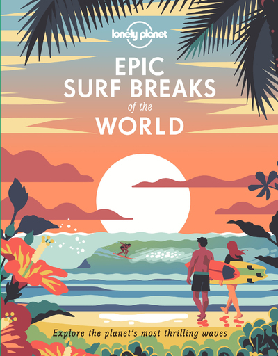 Epic Surf Breaks of the World 1ed -anglais-