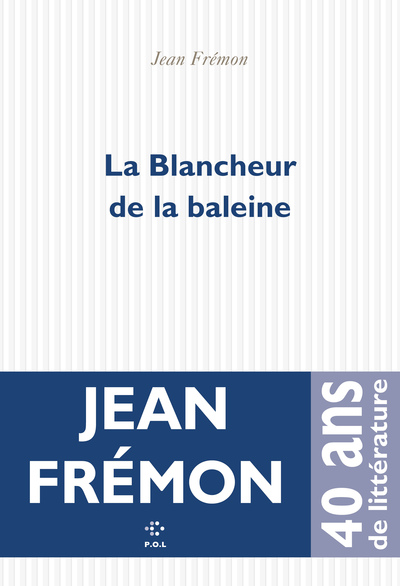 La Blancheur de la baleine - Jean Frémon