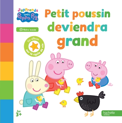 J'apprends avec Peppa Pig -  Petit poussin deviendra grand