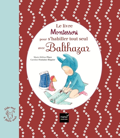 Le livre Montessori pour s'habiller tout seul avec Balthazar