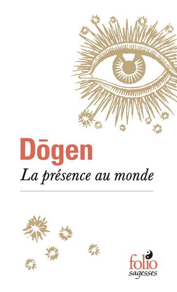 La Presence Au Monde - Maître Zenji Dogen